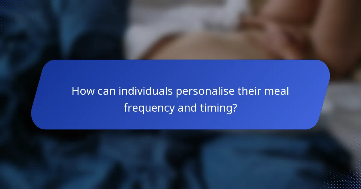 How can individuals personalise their meal frequency and timing?