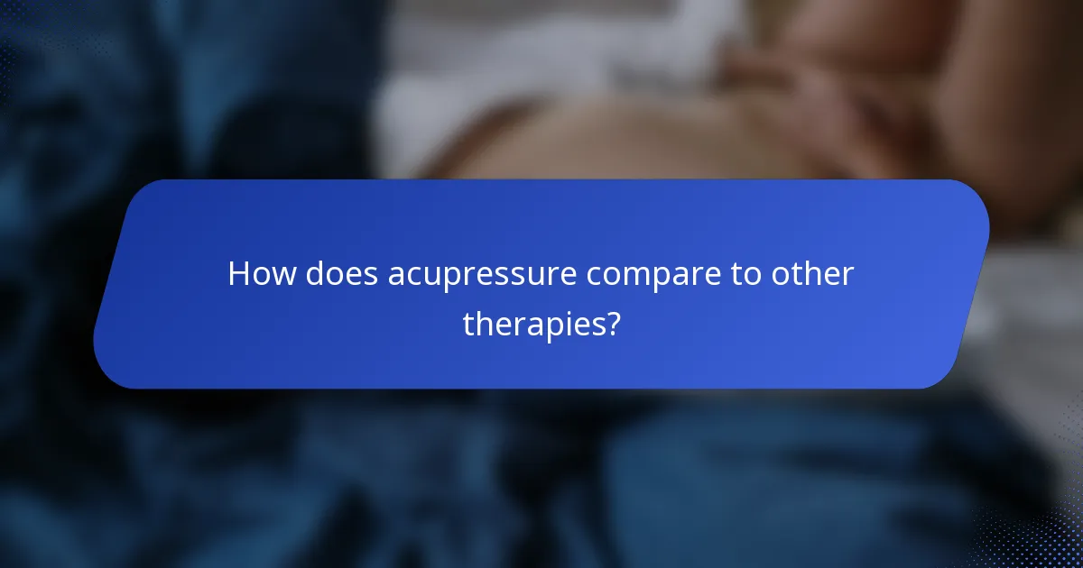 How does acupressure compare to other therapies?