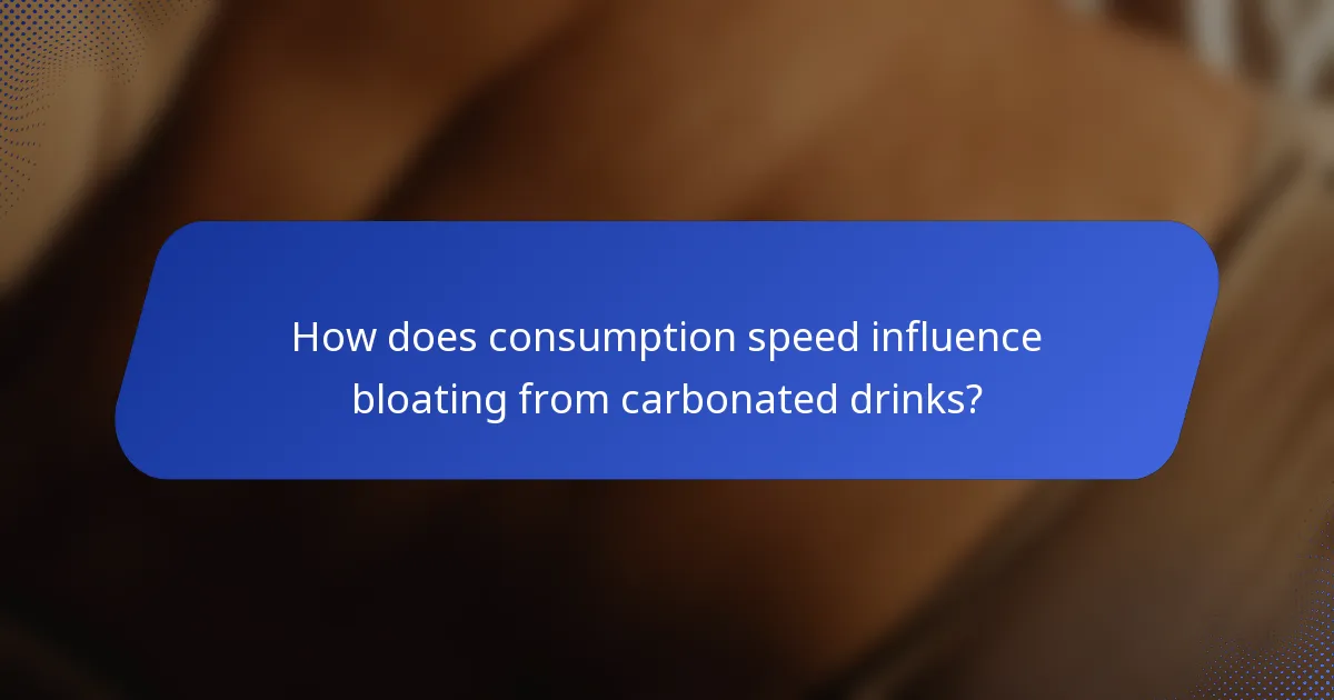 How does consumption speed influence bloating from carbonated drinks?