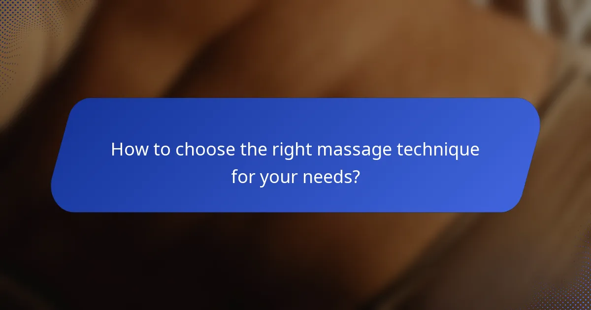 How to choose the right massage technique for your needs?