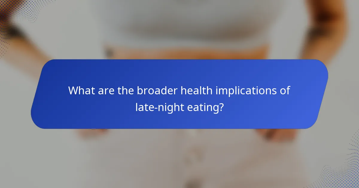 What are the broader health implications of late-night eating?