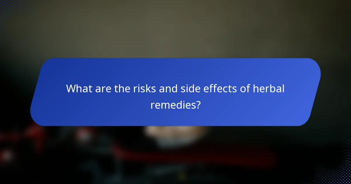 What are the risks and side effects of herbal remedies?