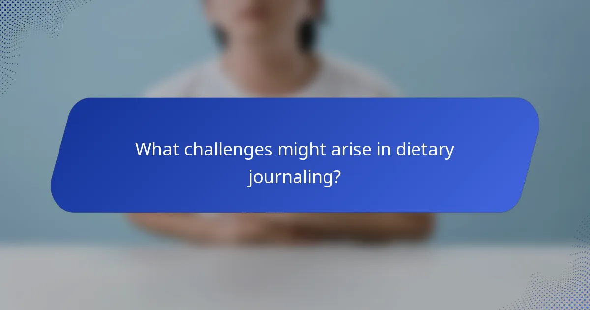 What challenges might arise in dietary journaling?